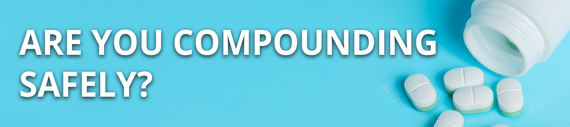 Are you compounding safely?